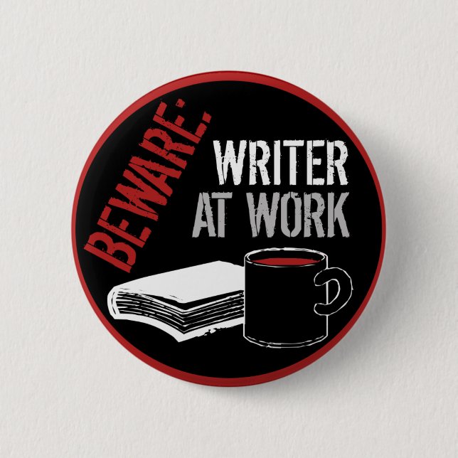 Beware: Writer at Work Pinback Button (Front)
