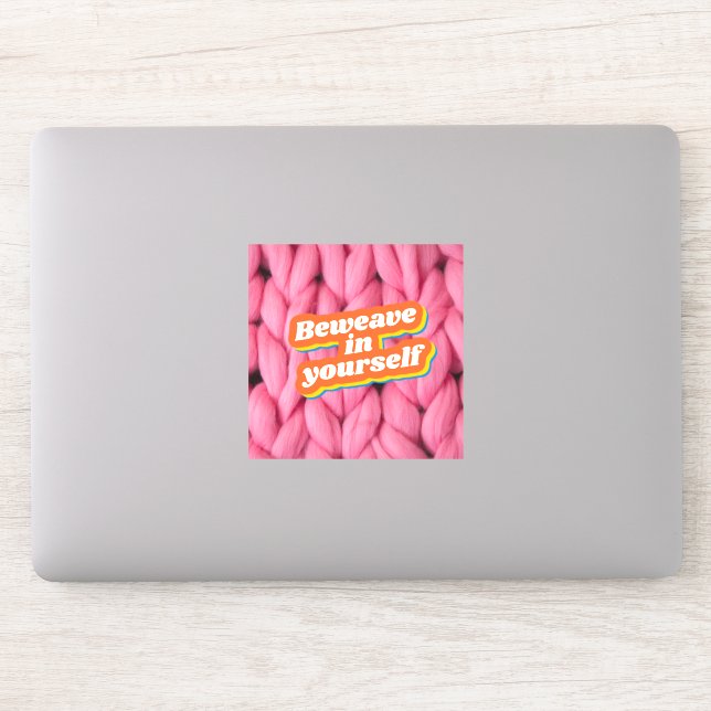 Beweave In Yourself Sticker (Computer)