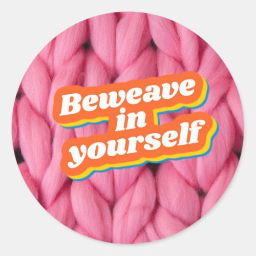 Beweave In Yourself Sticker