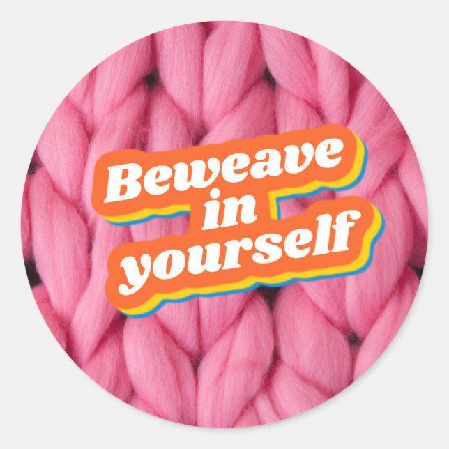 Beweave In Yourself Sticker (Front)