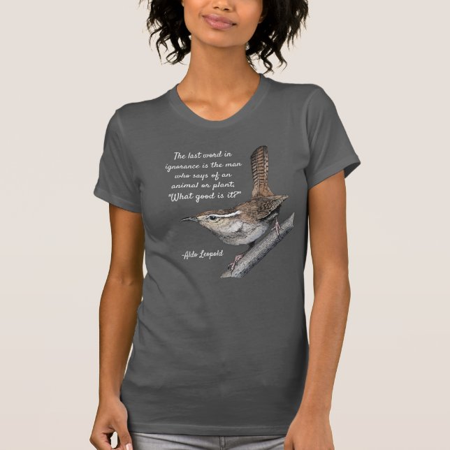 Bewick's Wren with Aldo Leopold Quote T-Shirt (Front)