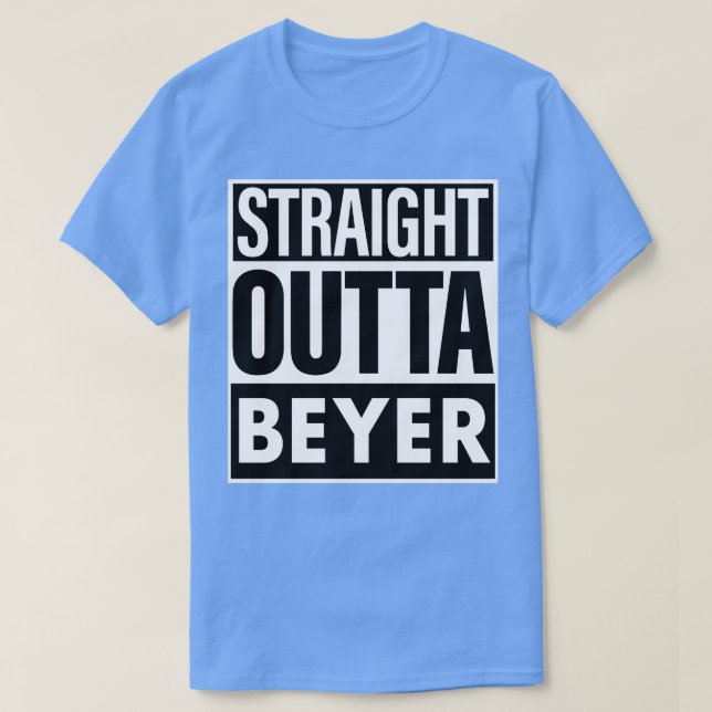 Beyer Name Straight Outta Beyer T-Shirt (Design Front)