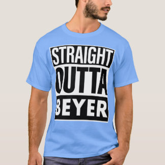Beyer Name Straight Outta Beyer T-Shirt