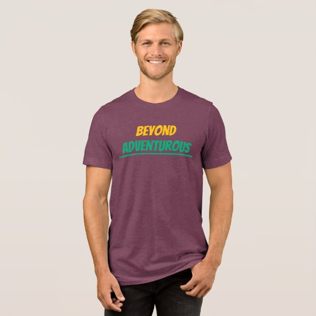 Beyond Adventurous T-Shirt Tri-Blend Shirt (Front Full)