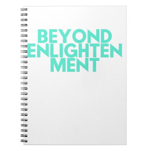 Beyond Enlightenment Notebook