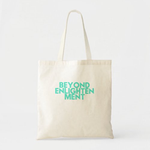 Beyond Enlightenment Tote Bag