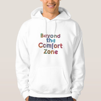 Beyond the comfort zone  hoodie