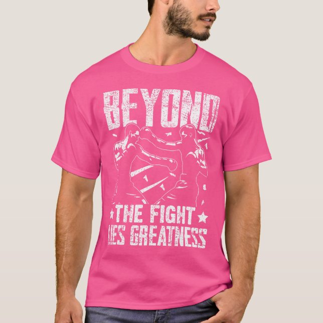 Beyond The Fight Lies Greatness Muay Thai T-Shirt (Front)