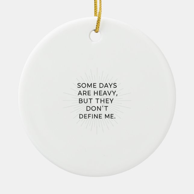 Beyond the Heavy Days Ceramic Ornament (Front)