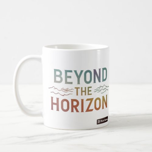 beyond the horizon  coffee mug