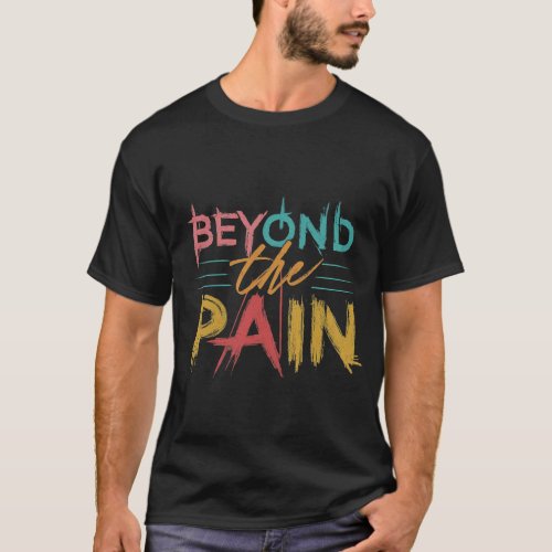 Beyond the Pain design mans T_shirts 