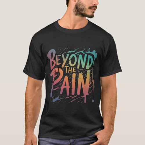 Beyond The Pain T_Shirt