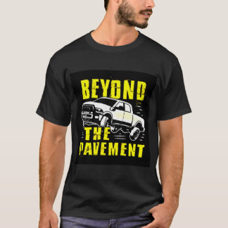 Beyond The Pavement T-Shirt