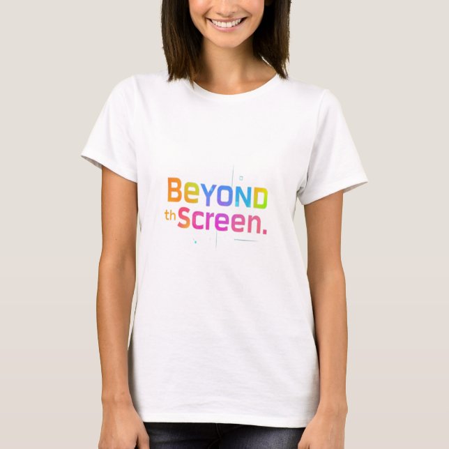 Beyond the Screen – Explore the Unknown T-Shirt (Front)