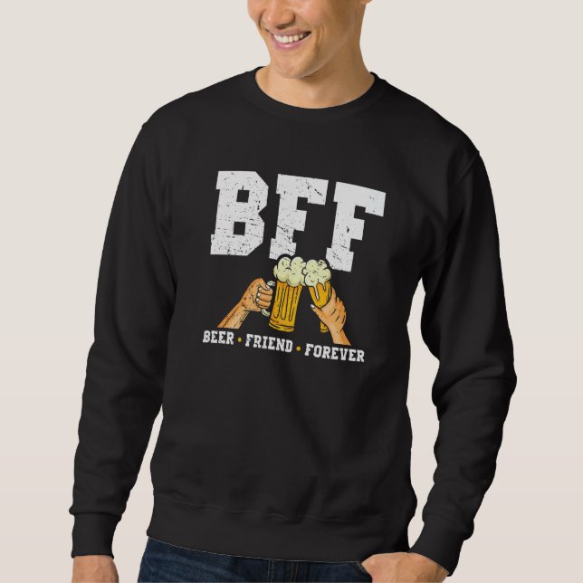 Bff Beer Friend Forever Beer  Craft Beer Sweatshirt (Front)
