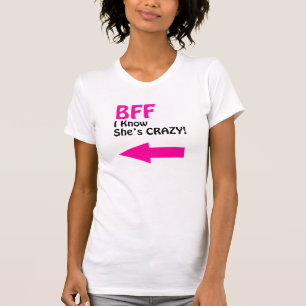 BFF I KNOW SHE'S CRAZY FUNNY T-Shirt