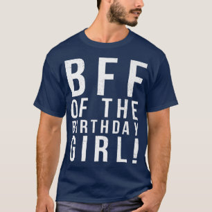 BFF of the Birthday Girl Its My Birthday Bro Best  T-Shirt