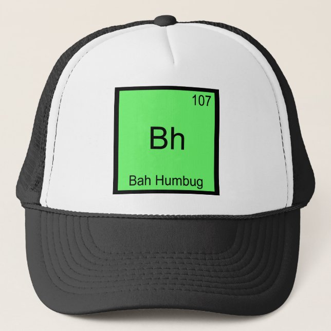 Bh - Bah Humbug Funny Chemistry Element Symbol Tee Trucker Hat (Front)
