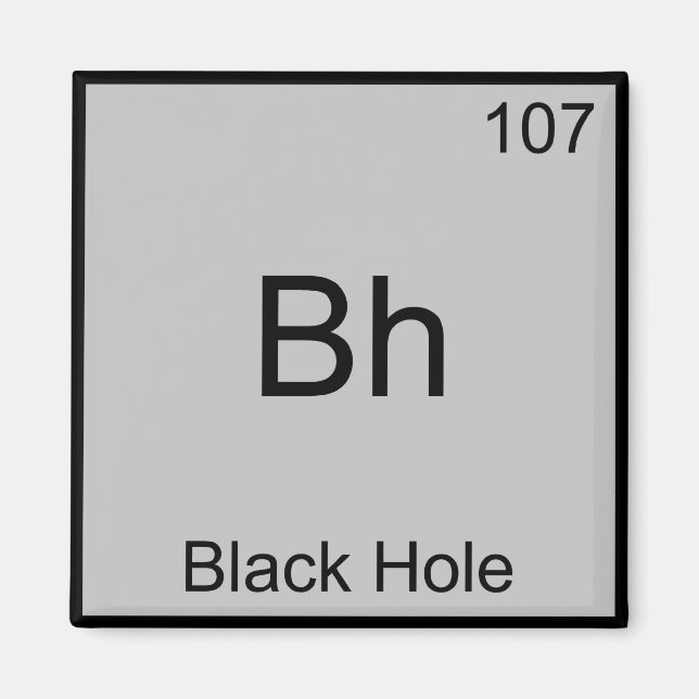 Bh - Black Hole Funny Chemistry Element Symbol Tee Magnet (Front)
