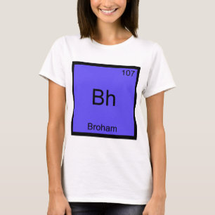 Bh - Broham Funny Chemistry Element Symbol Tee