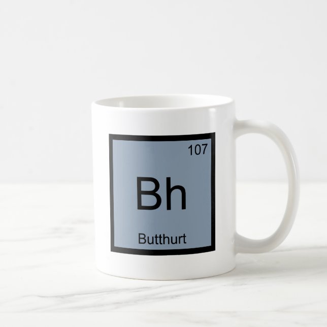 Bh - Butthurt Chemistry Element Symbol Funny Tee Coffee Mug (Right)