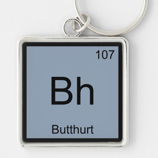 Bh - Butthurt Chemistry Element Symbol Funny Tee Keychain (Front)