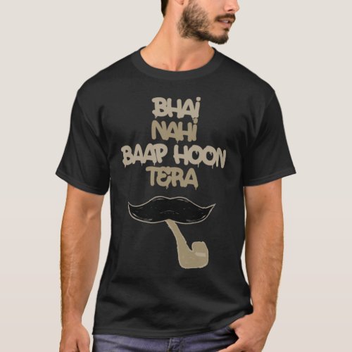 Bhai Nahi Baap Hoon Tera Bollywood Sarcastic Hindi T_Shirt