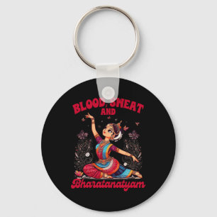 Bharatanatyam Dancing Indian Blood A Sweat And Bha Keychain