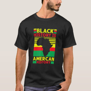 Bhm Black History Is American History African Am T-Shirt