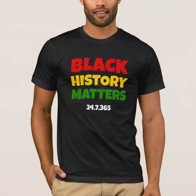 BHM | BLACK HISTORY MATTERS 24.7.365 | Black T-Shirt (Front)