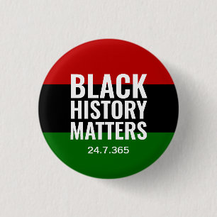 BHM BLACK HISTORY MATTERS 24.7.365 BLM BUTTON