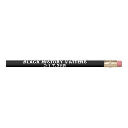 BHM Black History Matters 24 7 365 Pencil