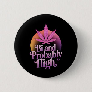 Bi And Probably High Bisexual Pride Flag LGBT Weed Button