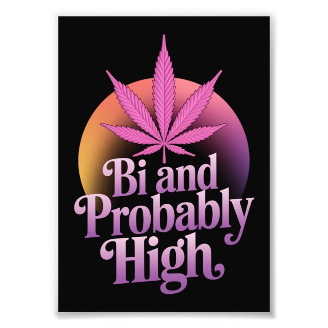 Bi And Probably High Bisexual Pride Flag LGBT Weed Photo Print (Front)