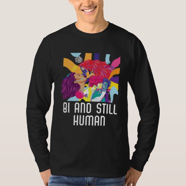 Bi And Still Human Bisexual Rainbow Pride Bisexual T-Shirt (Front)