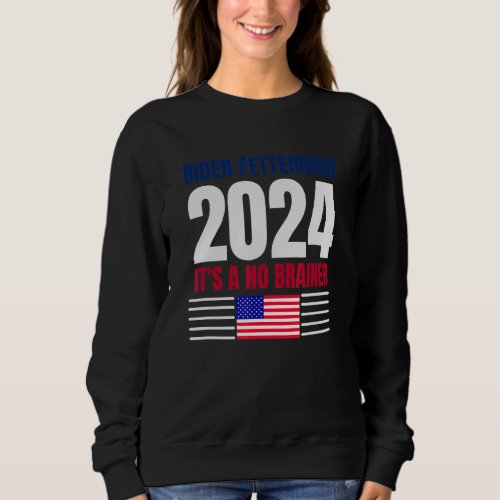 Bi den Fetter man 2024 Its A No Brainer Poli tica Sweatshirt