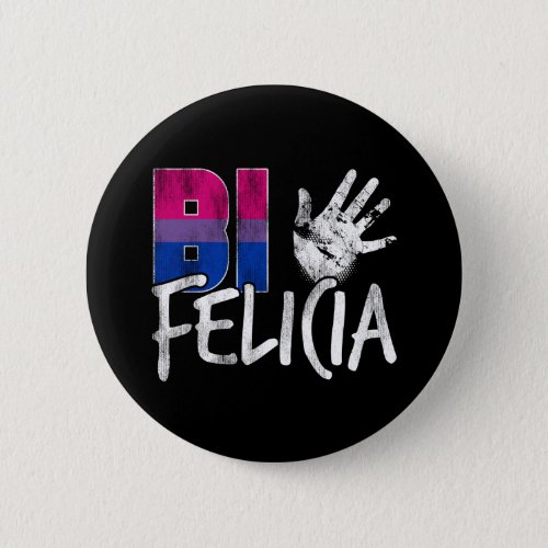 Bi Felicia Funny Bisexual Pride Flag Button