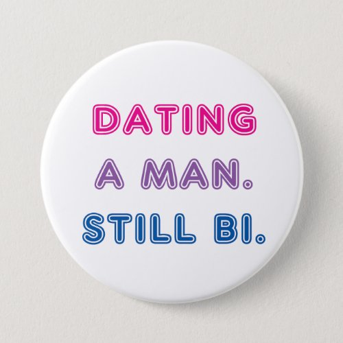 Bi Pride __ Dating a Man Still Bi Button