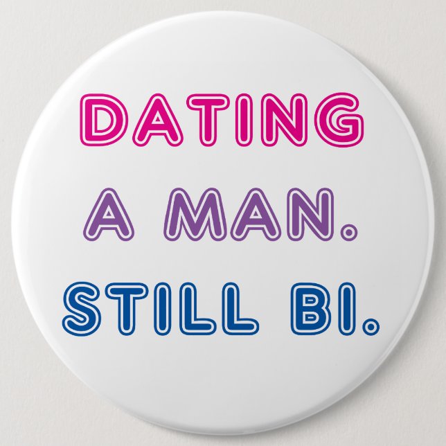 Bi Pride -- Dating a Man. Still bi. Button (Front)