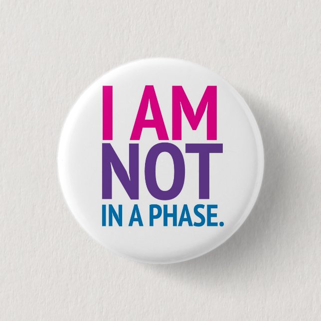 Bi Pride "I am not in a phase" button (Front)
