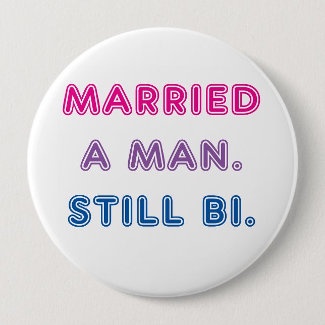 Bi Pride -- Married a Man. Still Bi. Button (Front)