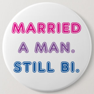 Bi Pride -- Married a man. Still bi. Button