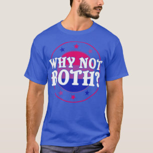 Bi Pride Why Not Both Funny Bisexual LGBT T-Shirt