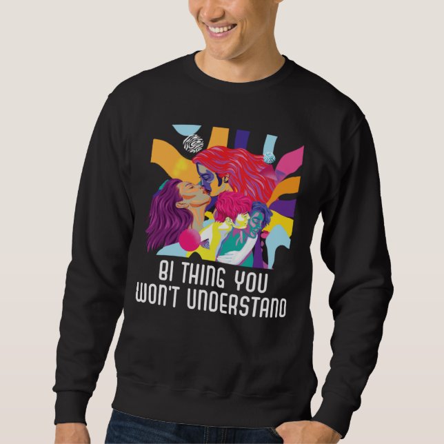 Bi Thing You Won t Understand Bisexual Rainbow Pri Sweatshirt (Front)