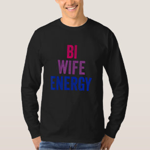 Bi Wife Energy Bisexual Pride Bisexual Flag Lgbtq  T-Shirt