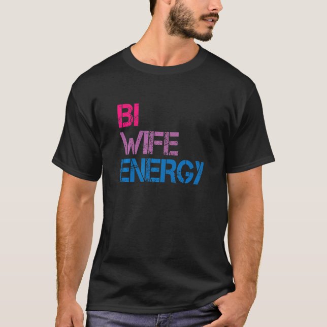 Bi Wife Energy Lgbtq  1 T-Shirt (Front)