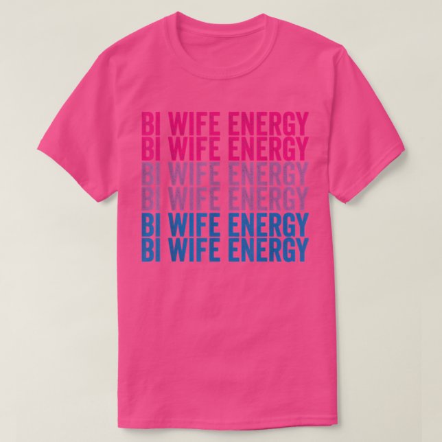 Bi Wife Energy LGBTQ T-Shirt Copy (Design Front)