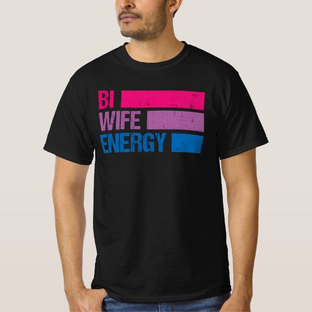 Bi wife energy quotes T-Shirt (Front)