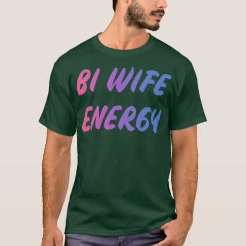BI WIFE ENERGY T_Shirt