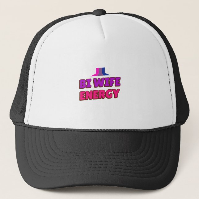 Bi Wife Energy  Trucker Hat (Front)